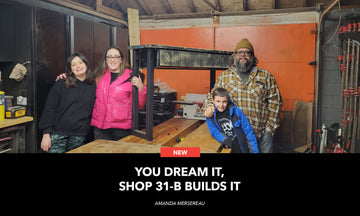 You Dream It, Shop 31-B Builds it